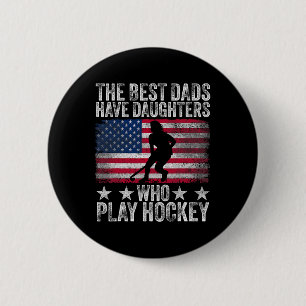 Die besten Väter haben Töchter, die Hockey spielen Button