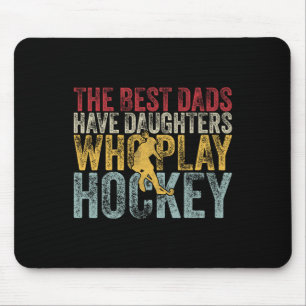 Die besten Väter haben Töchter, die Hockey spielen Mousepad