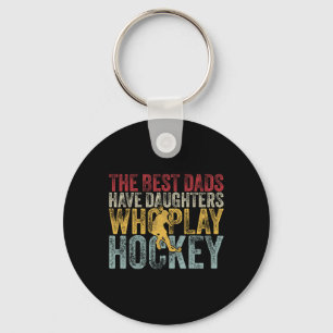Die besten Väter haben Töchter, die Hockey spielen Schlüsselanhänger