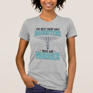 Die besten Väter haben Töchter, die Krankenschwest T-Shirt