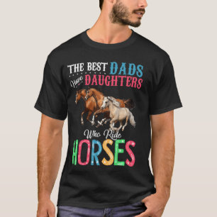 Die besten Vater haben Töchter, die Pferde fahren T-Shirt