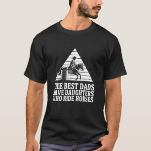 Die besten Väter haben Töchter, die Pferde reiten, T-Shirt