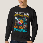 Die besten Vater haben Töchter, die Sportbikes fah Sweatshirt (Vorderseite)