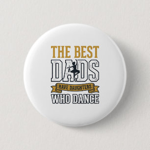 Die besten Väter haben Töchter, die tanzen Vintage Button
