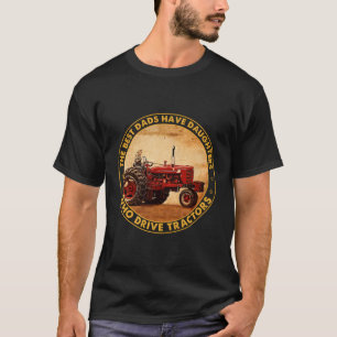 Die besten Vater haben Töchter, die Traktoren fahr T-Shirt