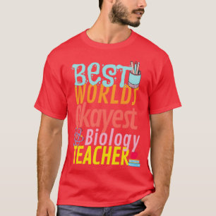 Die besten Welten sind die besten Lehrer für Biolo T-Shirt