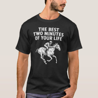 Die besten zwei Minuten Rennen in Ihrem Leben T-Shirt