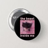 Die Bestie in Me Funny Cat Meme Sarcastic Inapp Button (Vorne & Hinten)