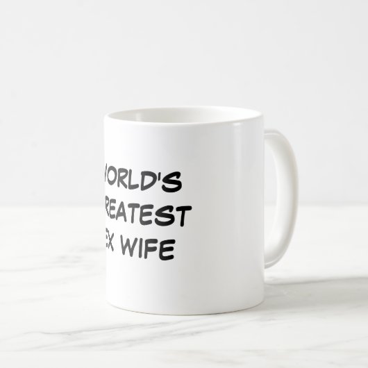 Die bestste ex Ehefrau-" Tasse "der Welt (VorderseiteRechts)