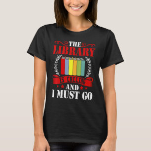 Die Bibliothek ruft an und ich muss Bücher lesen T-Shirt