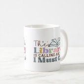 Die Bibliothek ruft an und ich muss gehen Kaffeetasse (VorderseiteRechts)