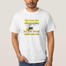 Die Bienen verschwinden; essen Sie Ihr Honig T-Shirt