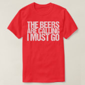 Die Biere fordern, dass ich gehen muss T-Shirt (Design vorne)