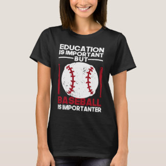 Die Bildung der Jugend ist wichtig, aber Baseball T-Shirt