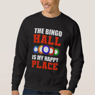 Die Bingohalle ist mein glücklicher Platz Bingo fü Sweatshirt