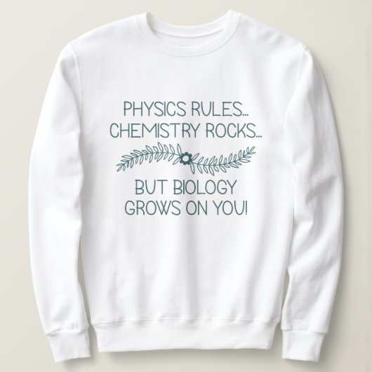Die Biologie wächst auf uns Sweatshirt (Design vorne)