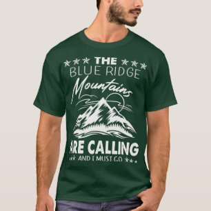 Die blauen Ridge-Berge rufen an und ich muss gehen T-Shirt