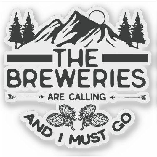 Die Brauereien rufen und ich muss gehen Aufkleber (Vorderseite)