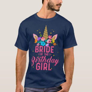 Die Braut des Geburtstagsmädchens Funny Unicorn zu T-Shirt