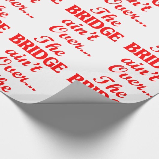 Die BRIDGE ist noch nicht vorbei.. Geschenkpapier (Ecke)
