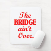 Die BRIDGE ist noch nicht vorbei.. Mousepad (Mit Mouse)