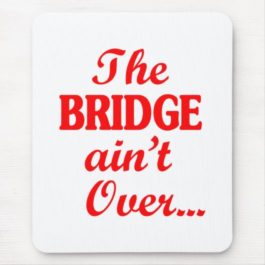 Die BRIDGE ist noch nicht vorbei.. Mousepad (Vorne)