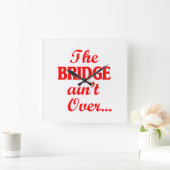 Die BRIDGE ist noch nicht vorbei.. Quadratische Wanduhr (Zuhause)