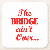 Die BRIDGE ist noch nicht vorbei.. Rechteckiger Pappuntersetzer (Vorderseite)