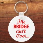 Die BRIDGE ist noch nicht vorbei.. Schlüsselanhänger (Vorderseite)