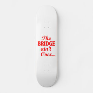 Die BRIDGE ist noch nicht vorbei.. Skateboard