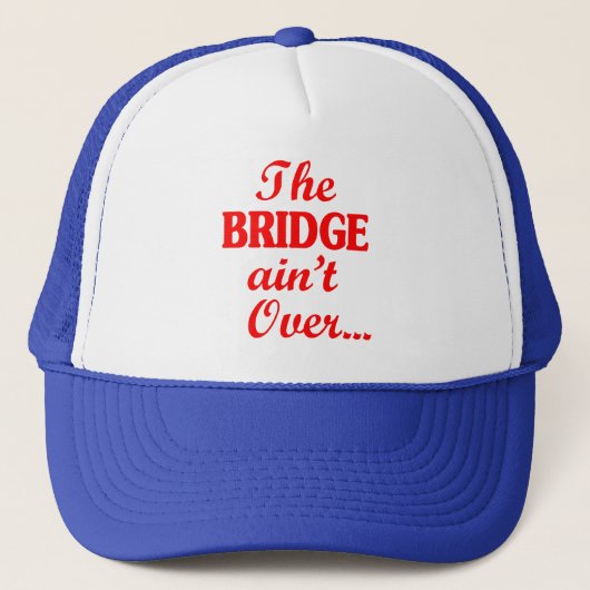 Die BRIDGE ist noch nicht vorbei.. Truckerkappe (Vorderseite)