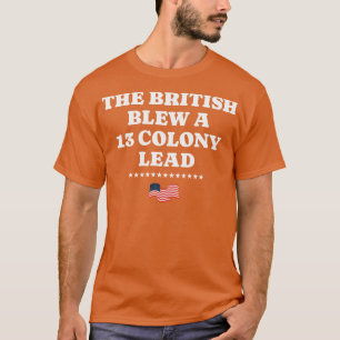 Die Briten blähen eine 13 Kolonie Lead 1 T-Shirt