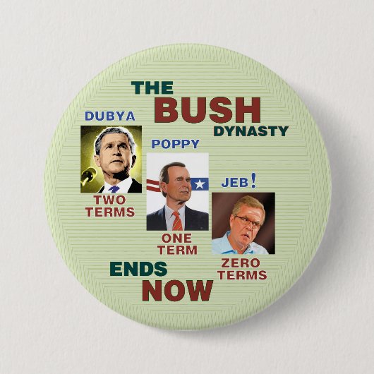 Die BUSH-Dynastie beendet JETZT Button (Vorderseite)