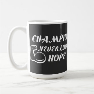 Die Champions hoffen nie auf motivierend Design Kaffeetasse