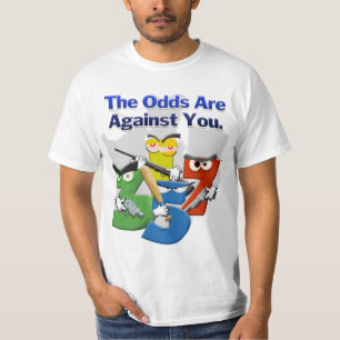 Die Chancen sind gegen dich T-Shirt