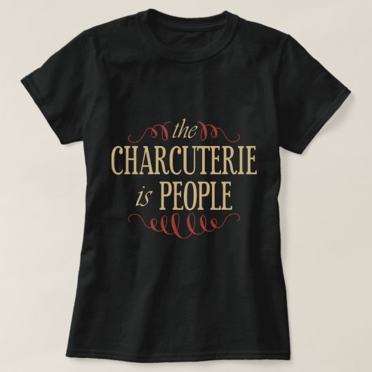 Die Charcuterie sind Menschen T-Shirt (Design vorne)