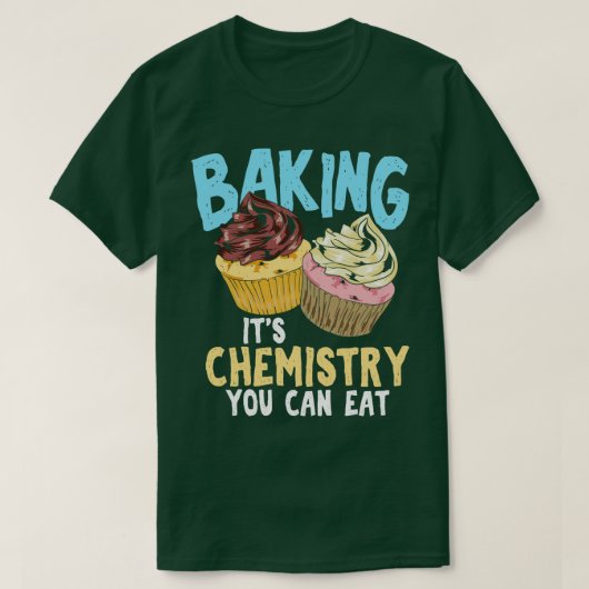 Die Chemie backen, die man essen kann T-Shirt (Design vorne)