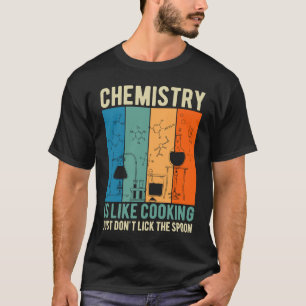 Die Chemie ist wie Kochen einfach nicht lockern T-Shirt