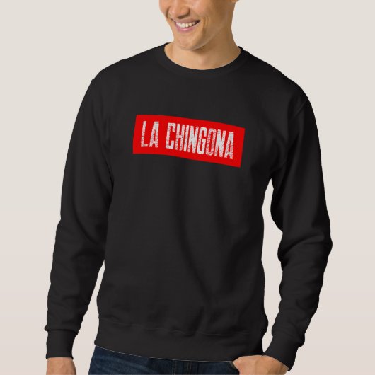 DIE CHINGONA  mexikanische spanische Sprache Sweatshirt (Vorderseite)