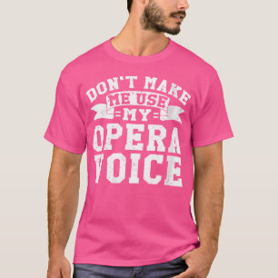 Die Choir-Sängerin lässt mich nicht meine Oper ben T-Shirt