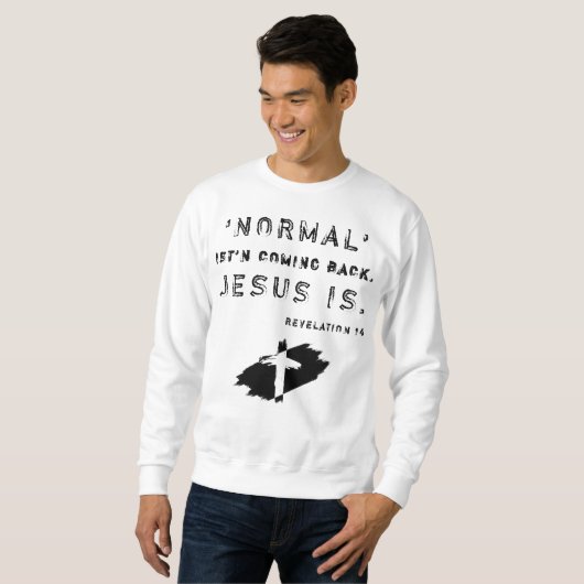 Die Christliche Normalität kommt nicht zurück Sweatshirt (Vorne ganz)