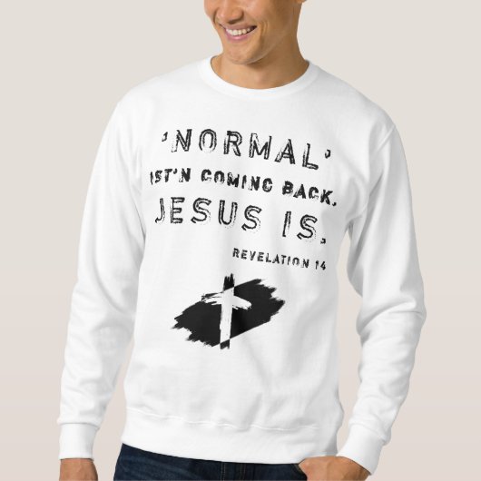 Die Christliche Normalität kommt nicht zurück Sweatshirt (Vorderseite)