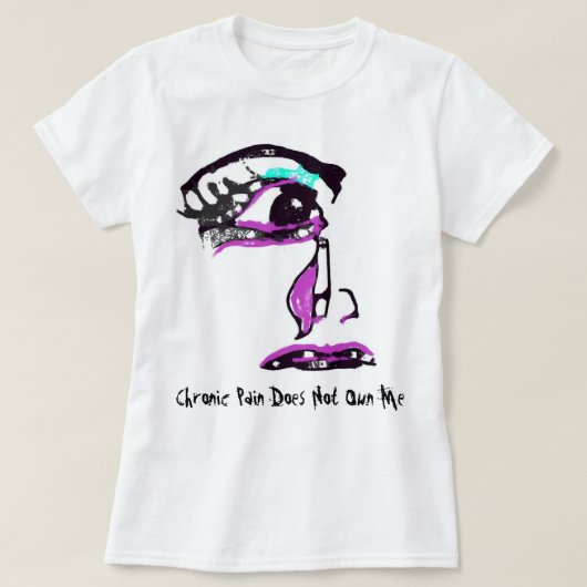 Die chronischen Schmerz besitzen mich nicht, Teary T-Shirt (Design vorne)