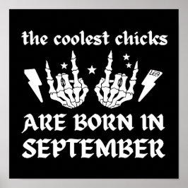 DIE COOLEN CHICKS SIND IM SEPTEMBER GEBOREN POSTER