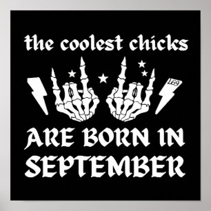 DIE COOLEN CHICKS SIND IM SEPTEMBER GEBOREN POSTER