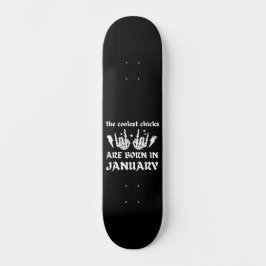 DIE COOLEN SCHICKEN SIND GEBOREN AM JANUAR SKATEBOARD