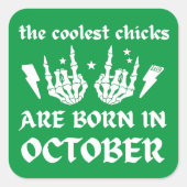 DIE COOLEN SCHICKEN SIND IM OKTOBER GEBOREN QUADRATISCHER AUFKLEBER (Vorderseite)