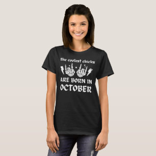 DIE COOLEN SCHICKEN SIND IM OKTOBER GEBOREN T-Shirt
