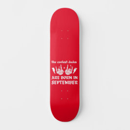 DIE COOLEN TYPEN SIND AM SEPTEMBER GEBOREN SKATEBOARD