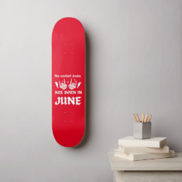 DIE COOLEN TYPEN SIND IM JUNI GEBOREN SKATEBOARD